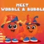 Welcome Wobble and Bubble!